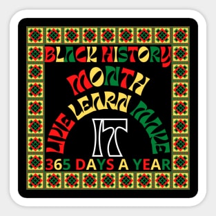 Black history month 2023 live it learn it make it 365 days a year Sticker